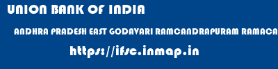 UNION BANK OF INDIA  ANDHRA PRADESH EAST GODAVARI RAMCANDRAPURAM RAMACAHNDRAPURAM  ifsc code